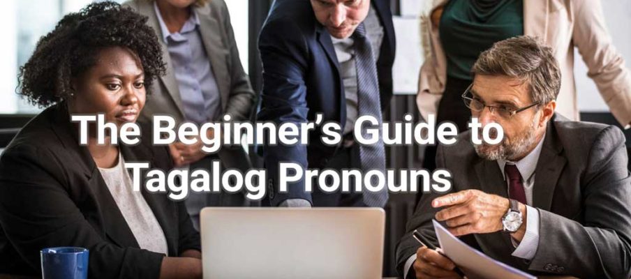 The Beginners Guide To Tagalog Pronouns Talk Tagalog