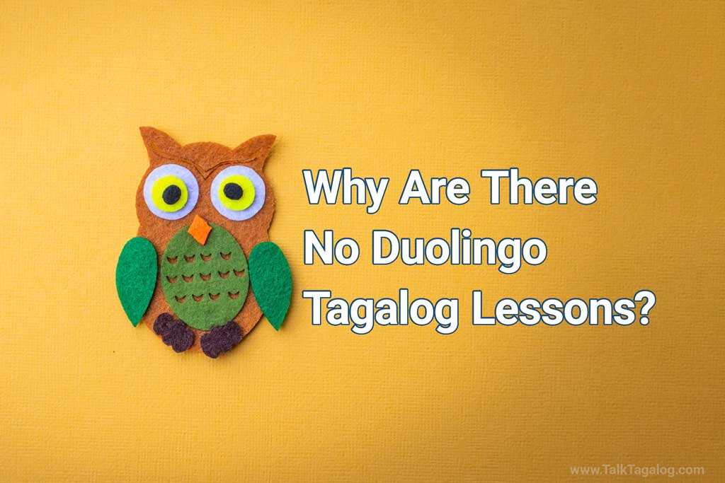 Why Are There No Duolingo Tagalog Lessons Talk Tagalog